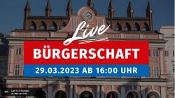 Bürgerschaftssitzung im Livestream am 29. März 2023